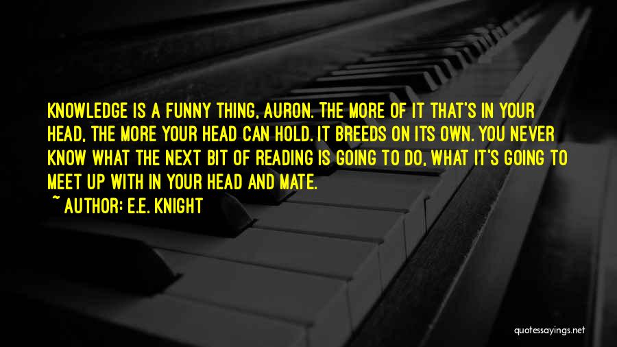 Funny Hold Up Quotes By E.E. Knight