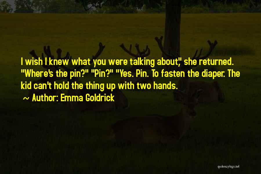 Funny Hold Up Quotes By Emma Goldrick