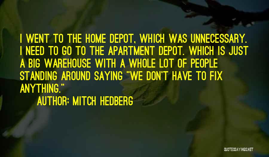 Funny Home Depot Quotes By Mitch Hedberg