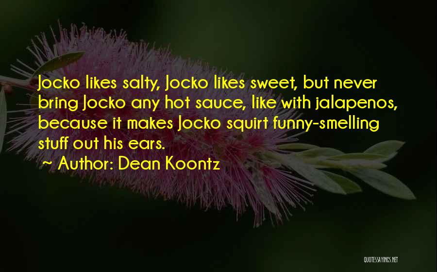 Funny Hot Sauce Quotes By Dean Koontz