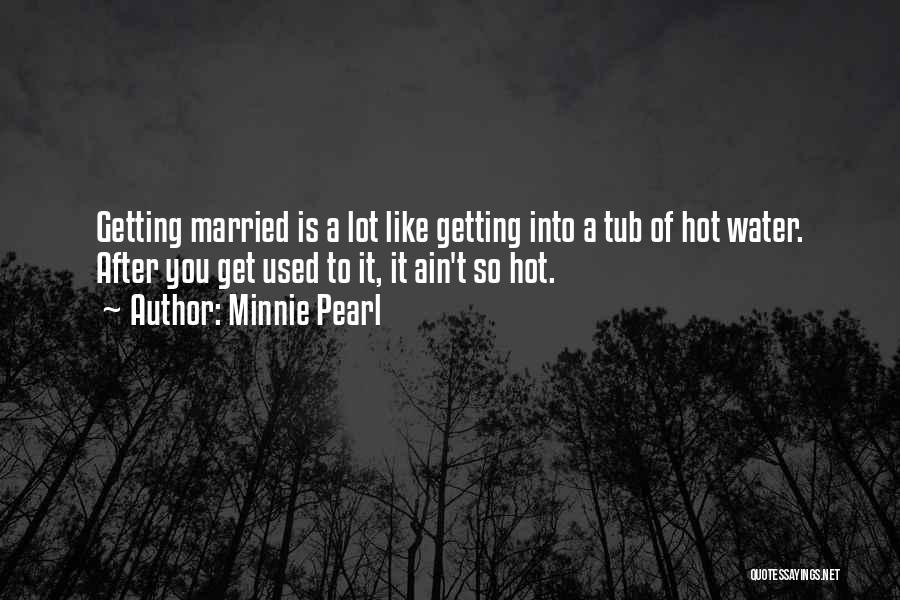 Funny Hot Tub Quotes By Minnie Pearl