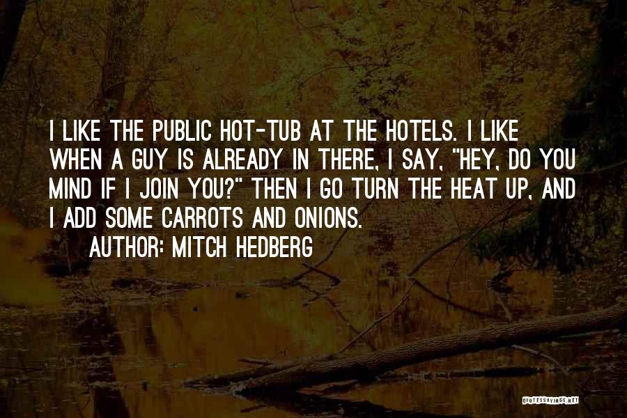 Funny Hot Tub Quotes By Mitch Hedberg