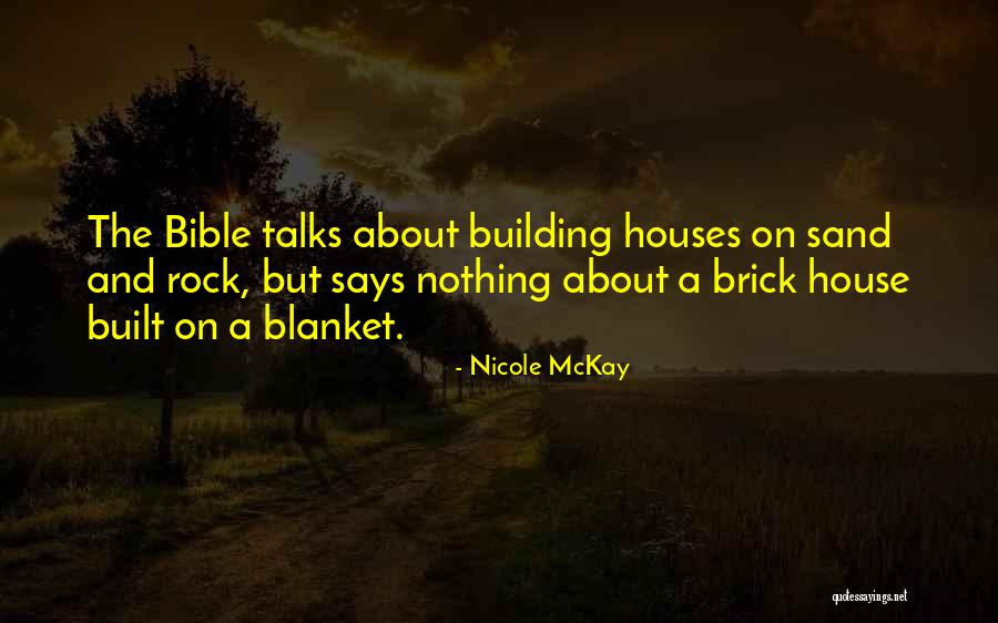 Funny House Building Quotes By Nicole McKay