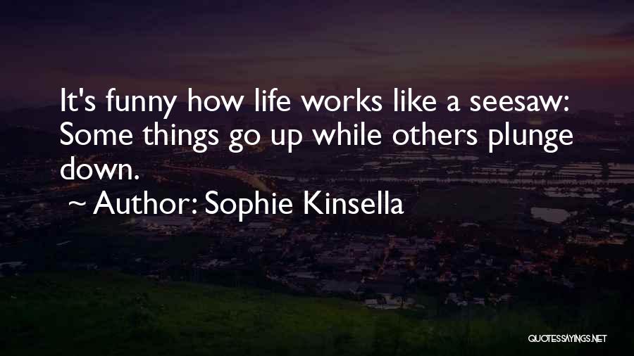 Funny How Life Works Out Quotes By Sophie Kinsella