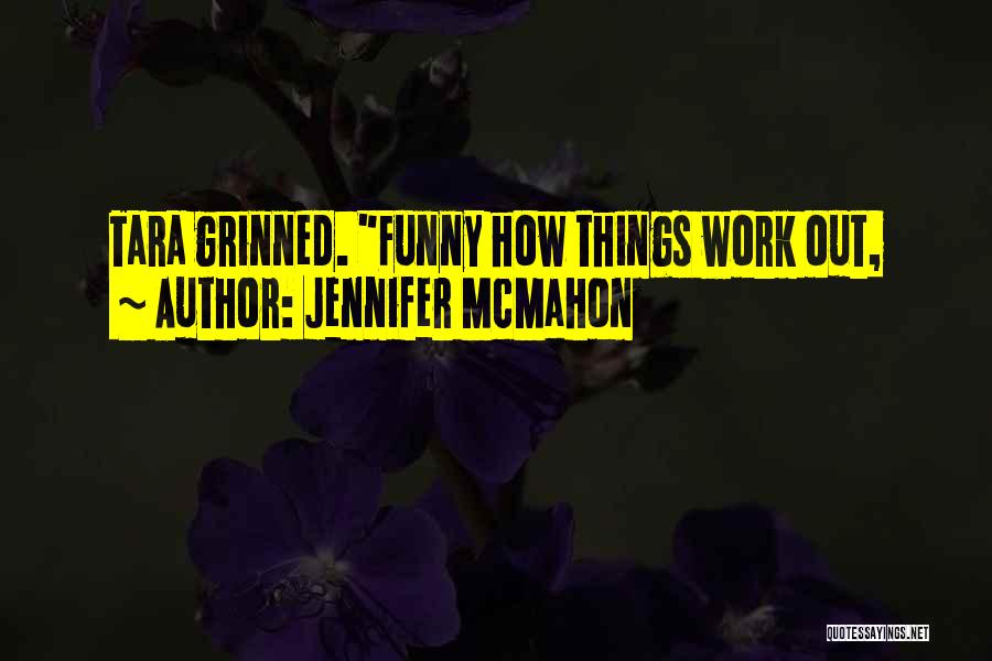 Funny How Things Work Quotes By Jennifer McMahon