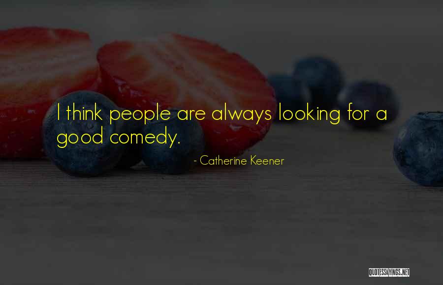 Funny How Time Slips Away Quotes By Catherine Keener Funny How Time Slips Away Quotes By Catherine Keener