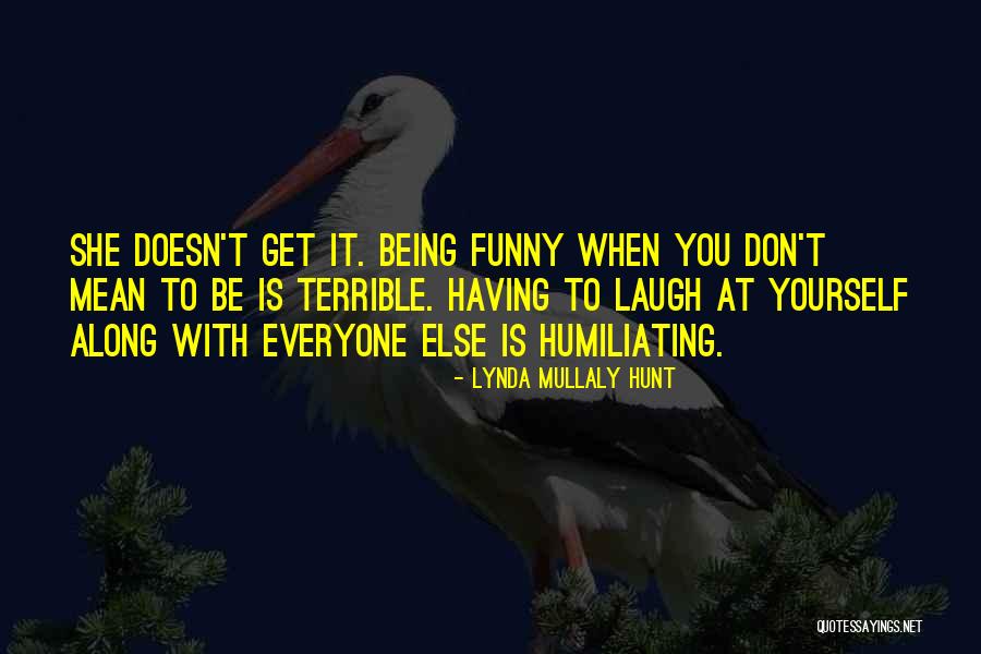 Funny Humiliating Quotes By Lynda Mullaly Hunt Funny Humiliating Quotes By Lynda Mullaly Hunt