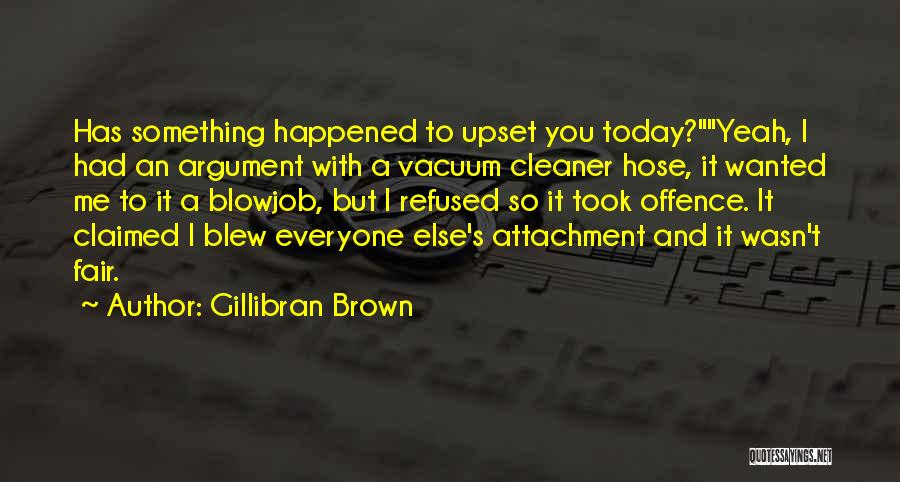 Funny Humour Quotes By Gillibran Brown