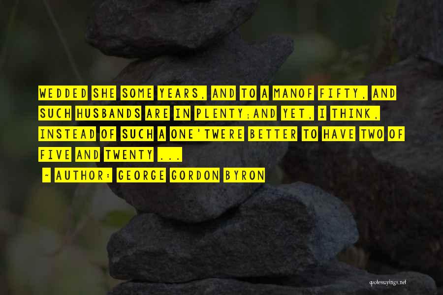 Funny Husbands Quotes By George Gordon Byron