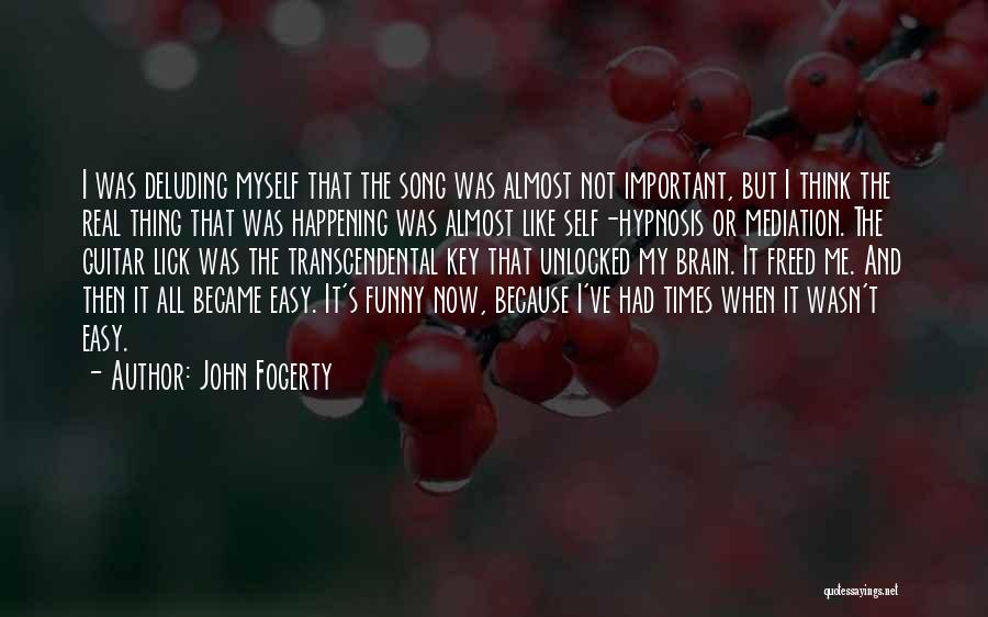 Funny Hypnosis Quotes By John Fogerty