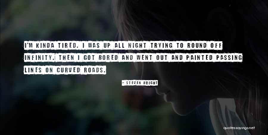 Funny I Am Bored Quotes By Steven Wright Funny I Am Bored Quotes By Steven Wright