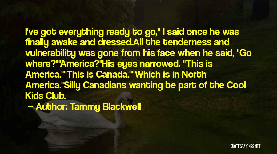 Funny I Am Canadian Quotes By Tammy Blackwell