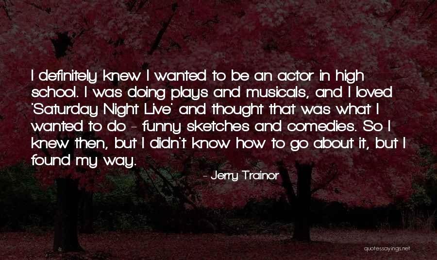 Funny I Didn't Do It Quotes By Jerry Trainor