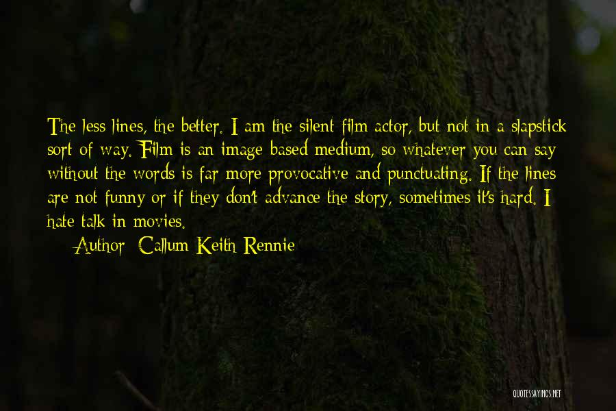 Funny I Don Hate You Quotes By Callum Keith Rennie