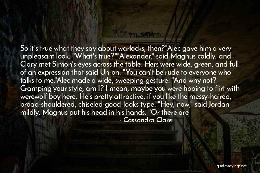 Funny I Look Good Quotes By Cassandra Clare