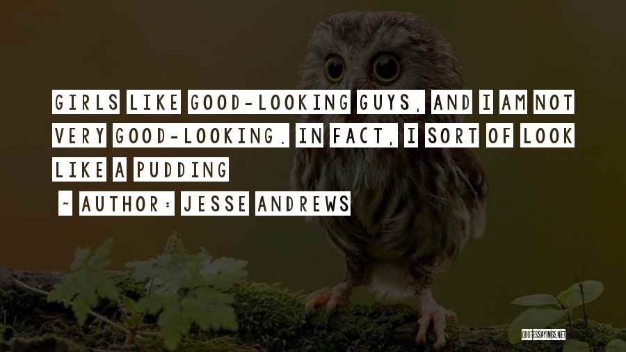 Funny I Look Good Quotes By Jesse Andrews