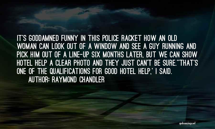 Funny I Look Good Quotes By Raymond Chandler