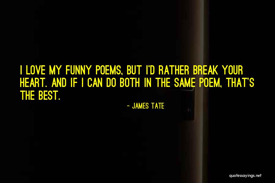 Funny I Love You Poems And Quotes By James Tate