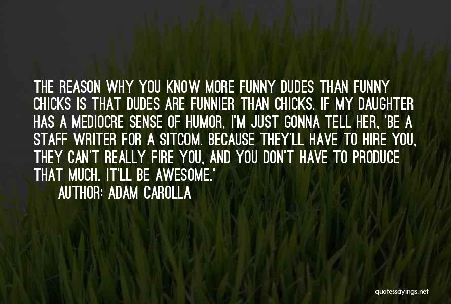 Funny I M Awesome Quotes By Adam Carolla