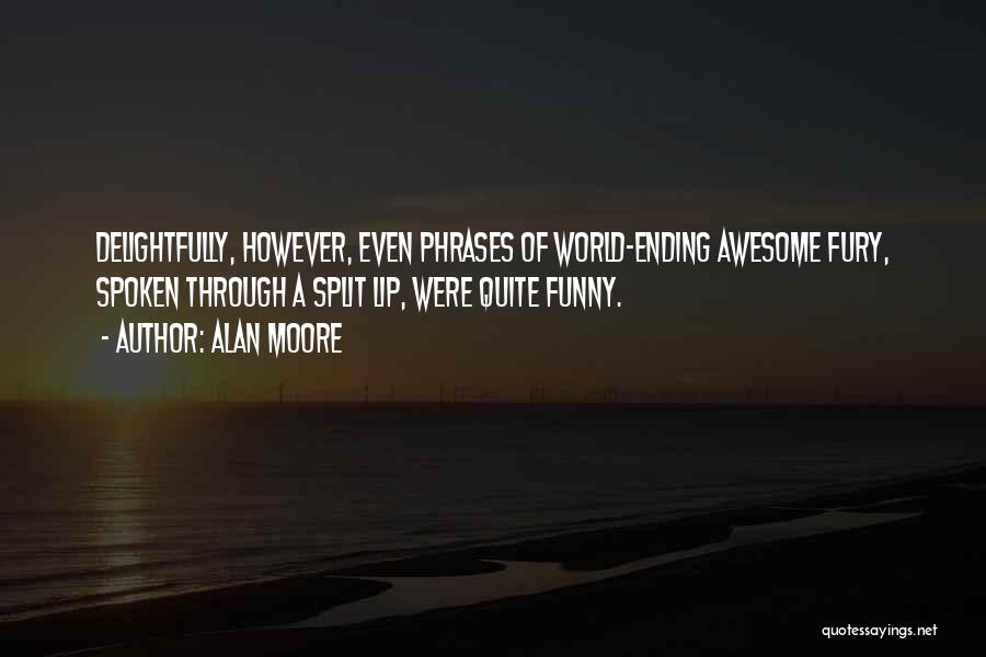 Funny I M Awesome Quotes By Alan Moore