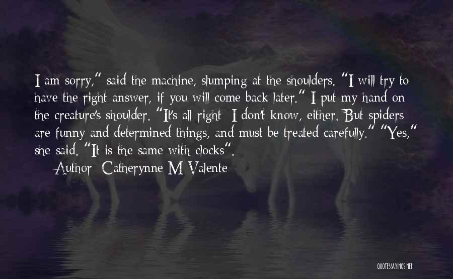 Funny I ' M Back Quotes By Catherynne M Valente