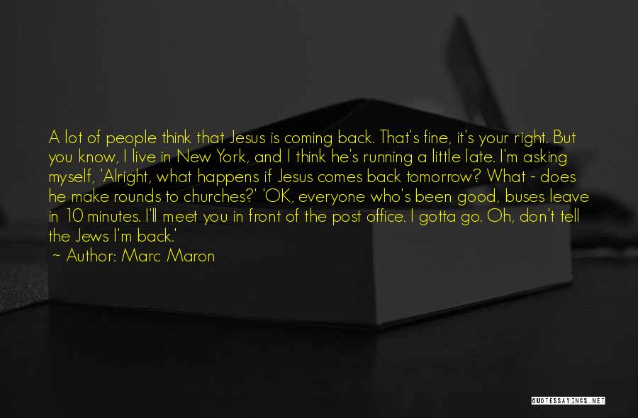 Funny I ' M Back Quotes By Marc Maron