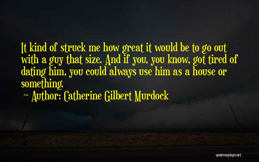 Funny I ' M So Tired Quotes By Catherine Gilbert Murdock