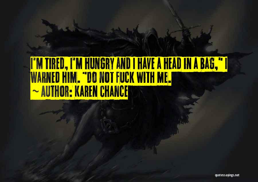 Funny I ' M So Tired Quotes By Karen Chance