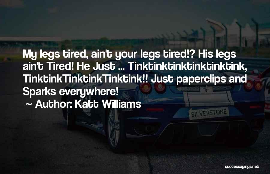 Funny I ' M So Tired Quotes By Katt Williams