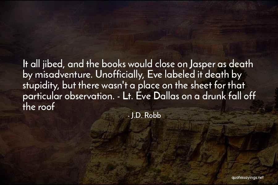 Funny I Wasn't That Drunk Quotes By J.D. Robb Funny I Wasn't That Drunk Quotes By J.D. Robb