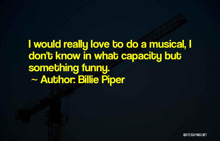 Funny I Would Quotes By Billie Piper