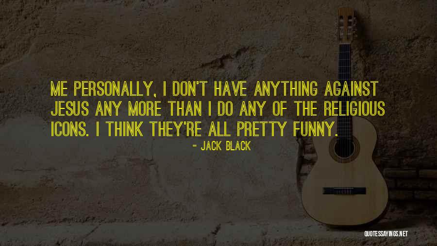 Funny Icons Quotes By Jack Black