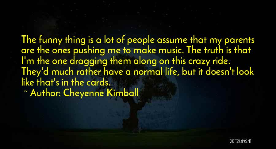 Funny I'd Rather Quotes By Cheyenne Kimball