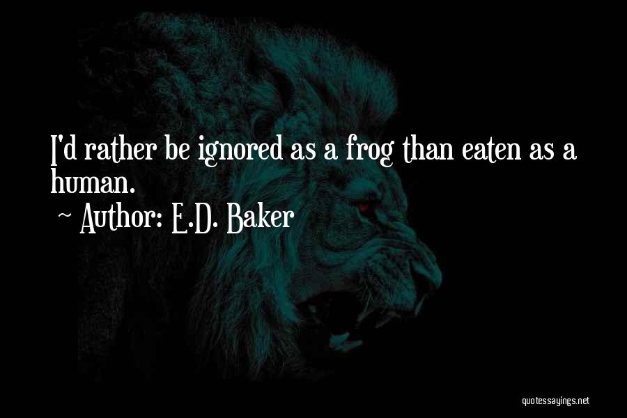 Funny I'd Rather Quotes By E.D. Baker