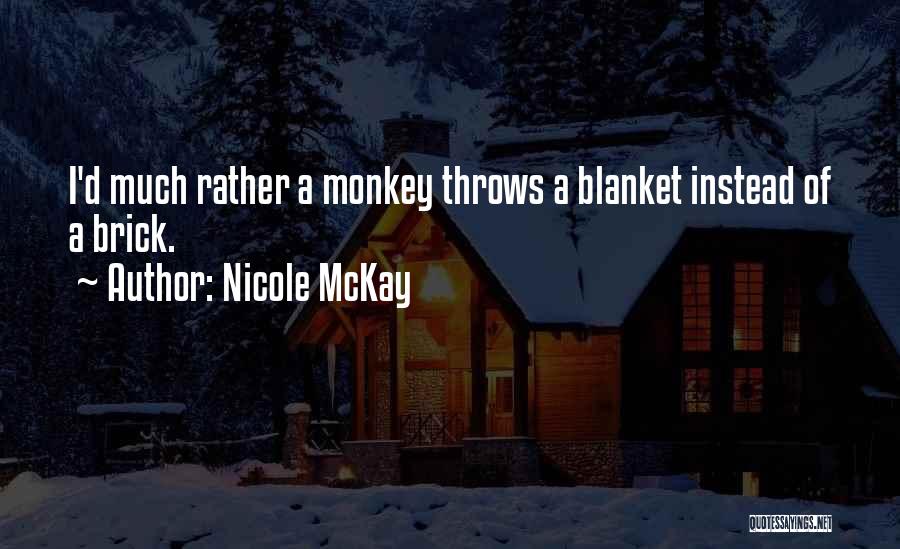 Funny I'd Rather Quotes By Nicole McKay