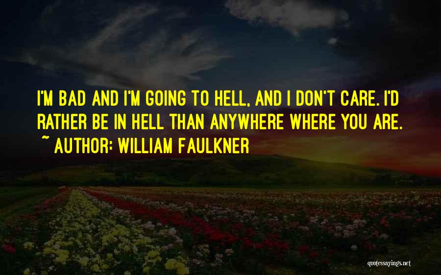 Funny I'd Rather Quotes By William Faulkner