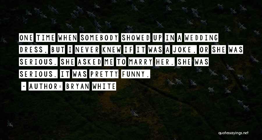 Funny If I Was Quotes By Bryan White
