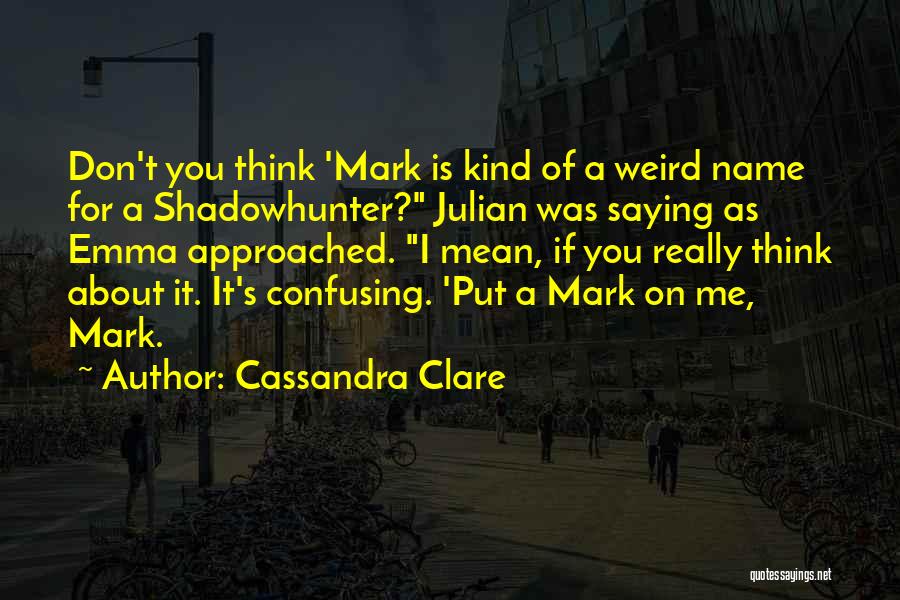 Funny If I Was Quotes By Cassandra Clare