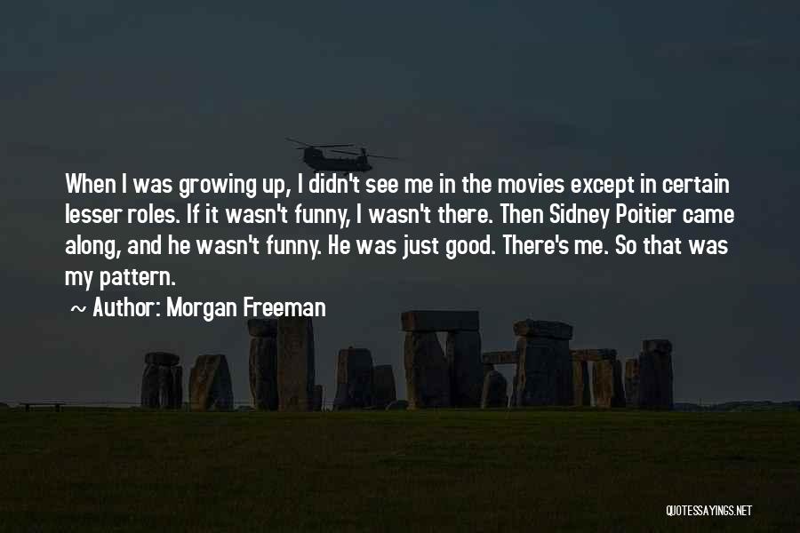 Funny If I Was Quotes By Morgan Freeman
