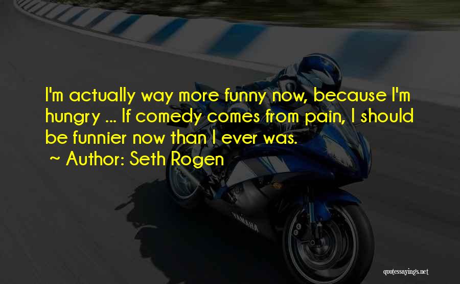 Funny If I Was Quotes By Seth Rogen