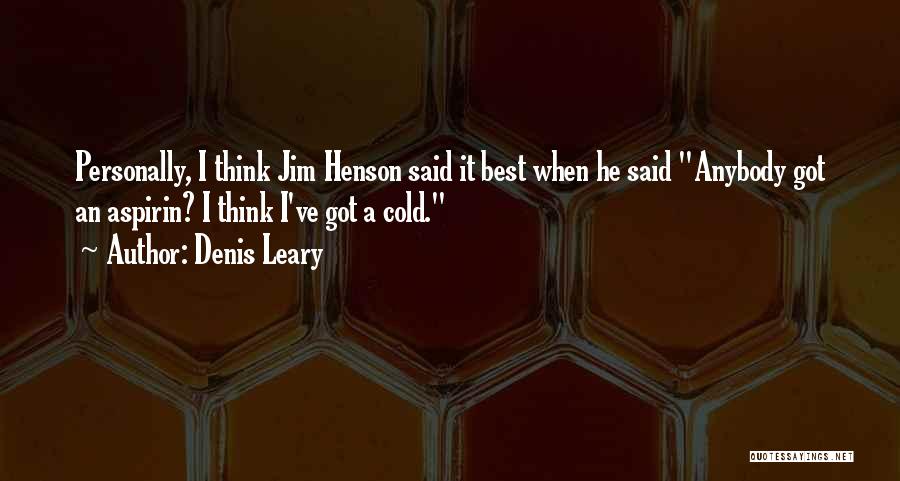 Funny I'm Cold Quotes By Denis Leary