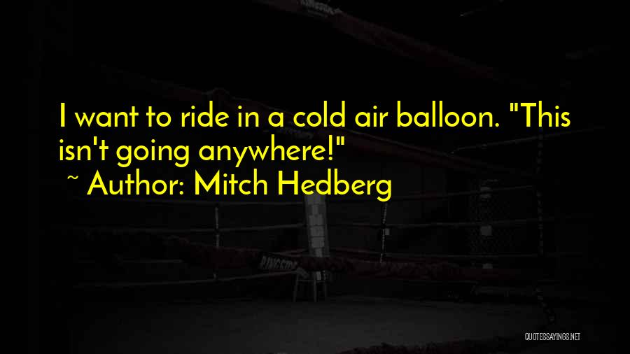 Funny I'm Cold Quotes By Mitch Hedberg