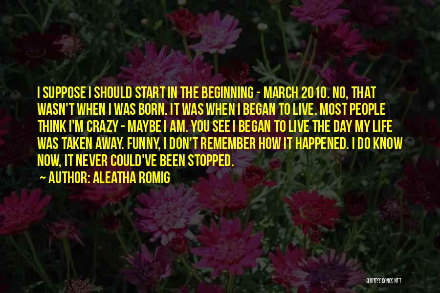 Funny I'm Crazy Quotes By Aleatha Romig