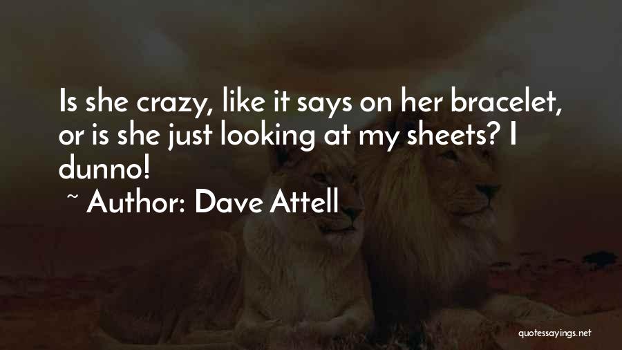 Funny I'm Crazy Quotes By Dave Attell