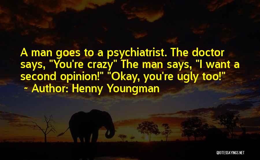 Funny I'm Crazy Quotes By Henny Youngman
