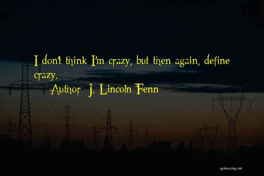 Funny I'm Crazy Quotes By J. Lincoln Fenn