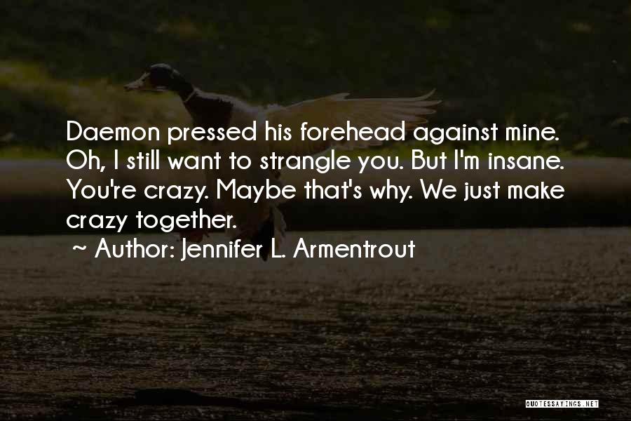 Funny I'm Crazy Quotes By Jennifer L. Armentrout