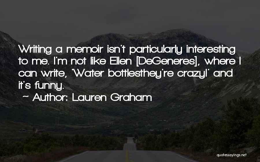 Funny I'm Crazy Quotes By Lauren Graham