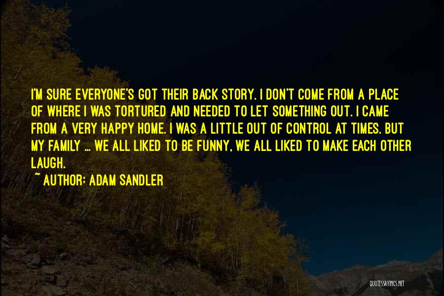 Funny I'm Happy Quotes By Adam Sandler