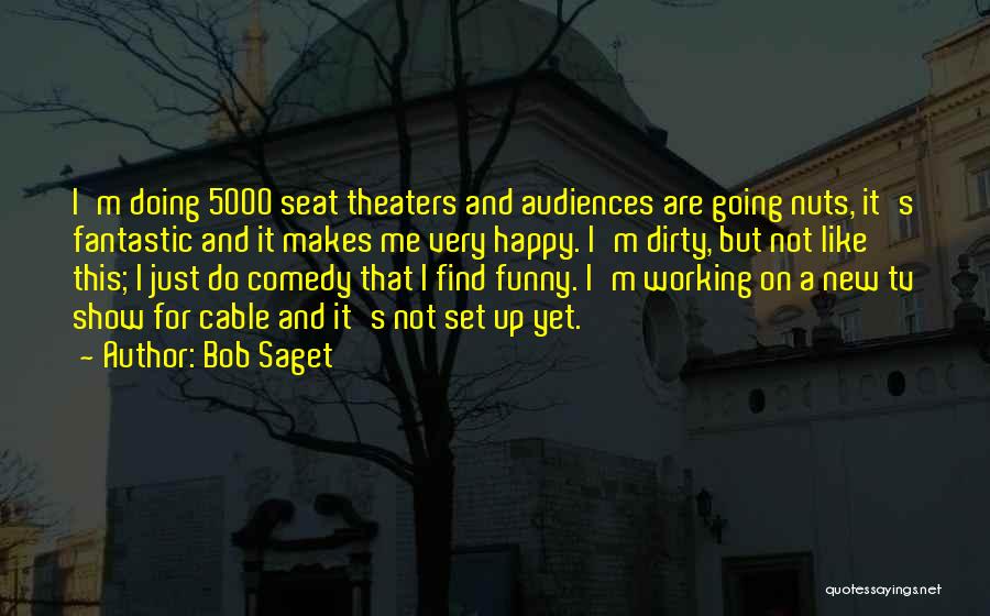 Funny I'm Happy Quotes By Bob Saget